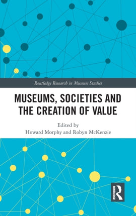 Museums Societies and the Creation of Value
