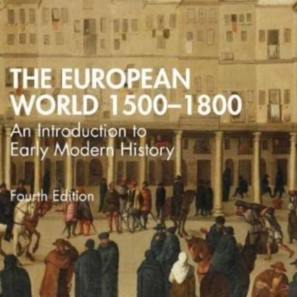 The European World 1500–1800: An Introduction to Early Modern History