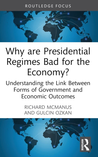 Why are Presidential Regimes Bad for the Economy