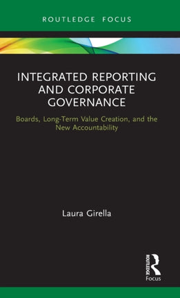 Integrated Reporting and Corporate Governance Boards LongTerm Value Creation and the New Accountability Routledge Focus on Accounting and Auditing