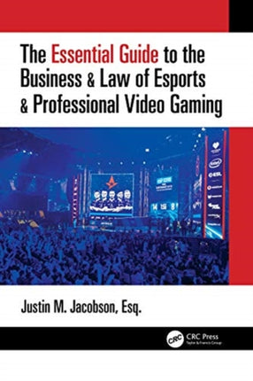 The Essential Guide to the Business  Law of Esports  Professional Video Gaming