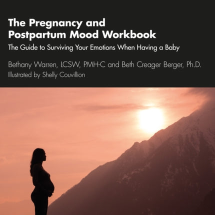 The Pregnancy and Postpartum Mood Workbook: The Guide to Surviving Your Emotions When Having a Baby