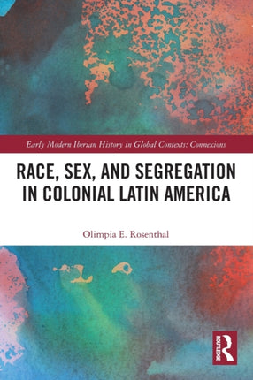 Race Sex and Segregation in Colonial Latin