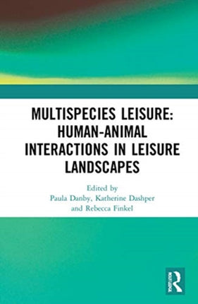 Multispecies Leisure HumanAnimal Interactions in Leisure Landscapes