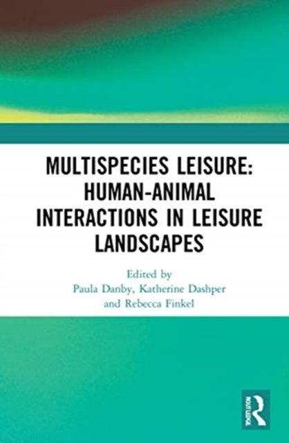 Multispecies Leisure HumanAnimal Interactions in Leisure Landscapes
