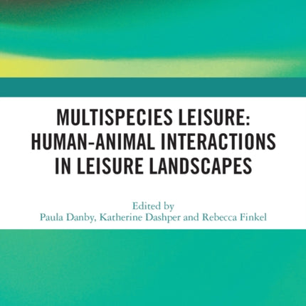 Multispecies Leisure HumanAnimal Interactions in Leisure Landscapes