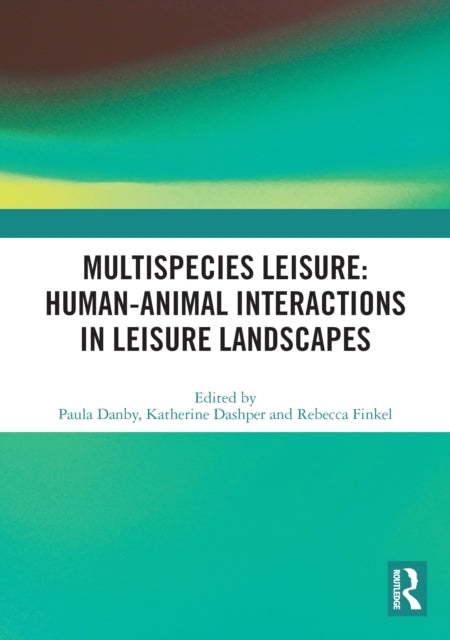 Multispecies Leisure HumanAnimal Interactions in Leisure Landscapes