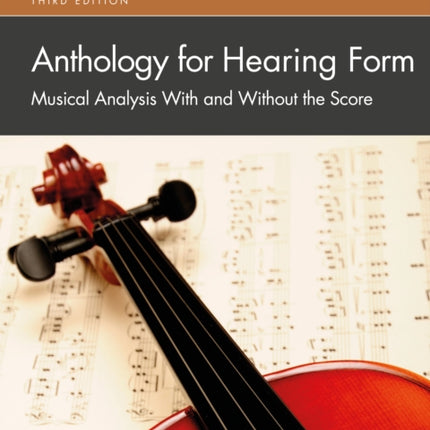 Anthology for Hearing Form: Musical Analysis With and Without the Score