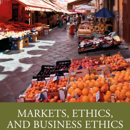 Markets Ethics and Business Ethics