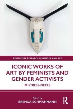 Iconic Works of Art by Feminists and Gender