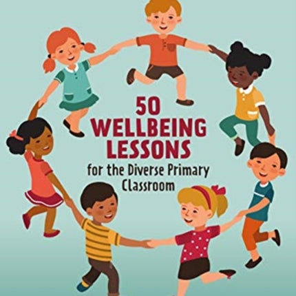 50 Wellbeing Lessons for the Diverse Primary