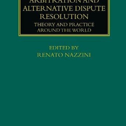 Construction Arbitration and Alternative Dispute Resolution: Theory and Practice around the World