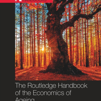 The Routledge Handbook of the Economics of Ageing