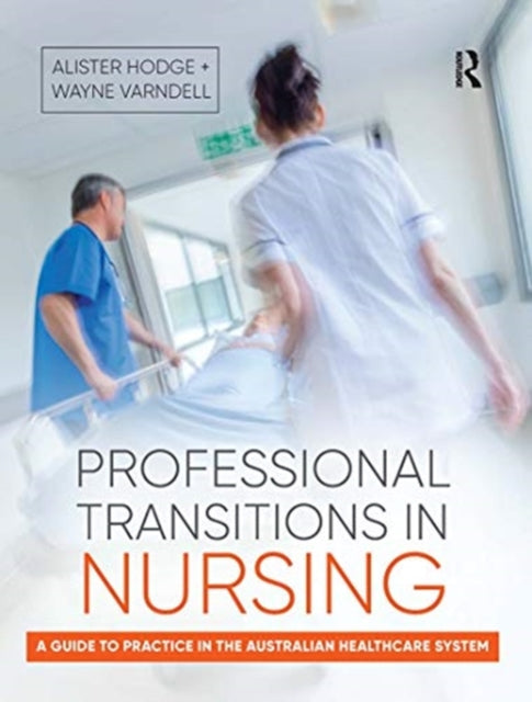 Professional Transitions in Nursing A guide to practice in the Australian healthcare system