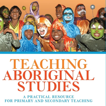 Teaching Aboriginal Studies A practical resource for primary and secondary teaching
