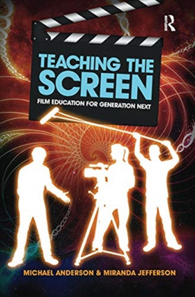 Teaching the Screen Film education for Generation Next