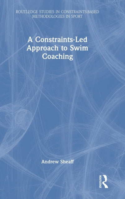 A ConstraintsLed Approach to Swim Coaching