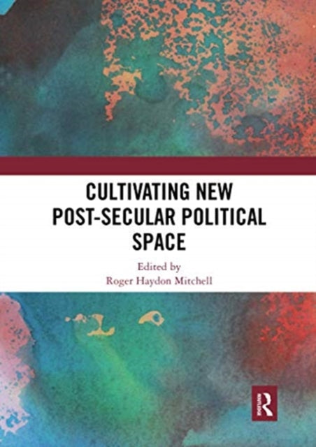 Cultivating New Postsecular Political Space