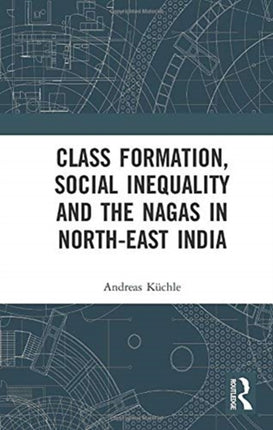 Class Formation Social Inequality and the Nagas in NorthEast India