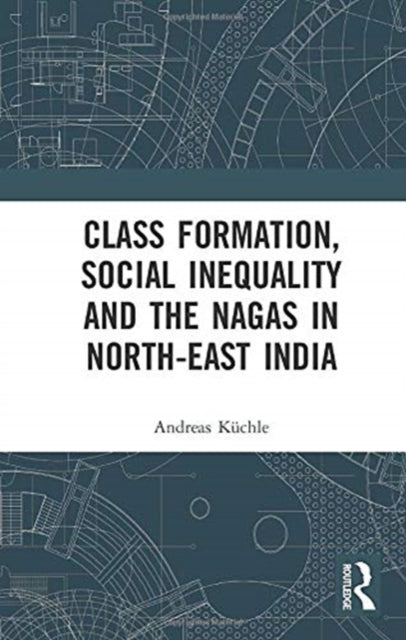 Class Formation Social Inequality and the Nagas in NorthEast India