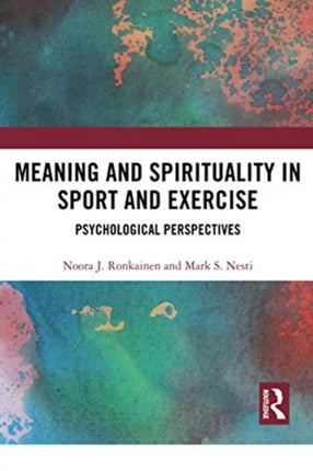 Meaning and Spirituality in Sport and Exercise: Psychological Perspectives