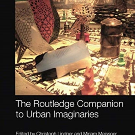 The Routledge Companion to Urban Imaginaries