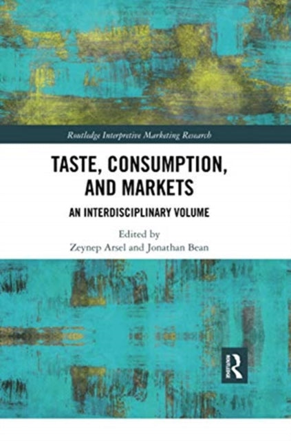 Taste, Consumption and Markets: An Interdisciplinary Volume