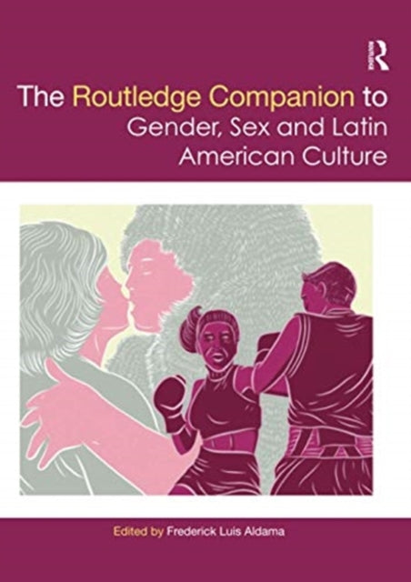 The Routledge Companion to Gender Sex and Latin American Culture Routledge Companions to Gender