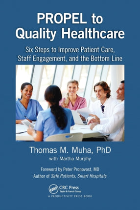 PROPEL to Quality Healthcare Six Steps to Improve Patient Care Staff Engagement and the Bottom Line