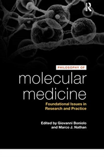 Philosophy of Molecular Medicine: Foundational Issues in Research and Practice