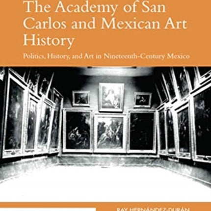 The Academy of San Carlos and Mexican Art History
