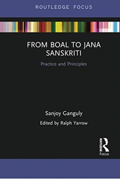 From Boal to Jana Sanskriti Practice and Principles