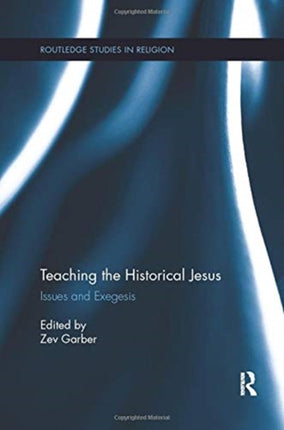 Teaching the Historical Jesus: Issues and Exegesis