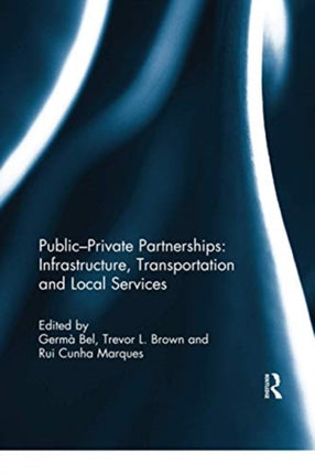 PublicPrivate Partnerships Infrastructure Transportation and Local Services