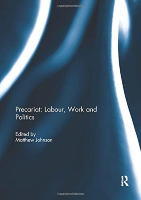 Precariat Labour Work and Politics