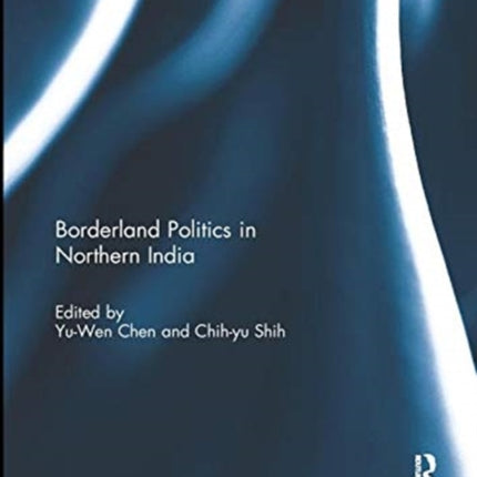 Borderland Politics in Northern India