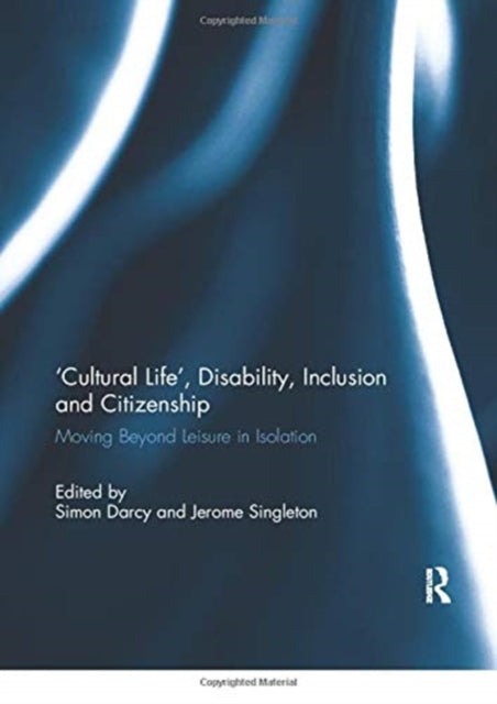 Cultural Life Disability Inclusion and Citizenship Moving Beyond Leisure in Isolation