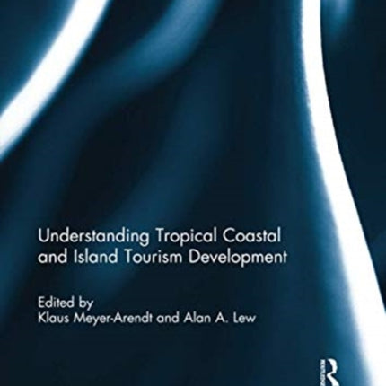 Understanding Tropical Coastal and Island Tourism Development