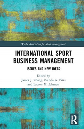 International Sport Business Management Issues and New Ideas World Association for Sport Management Series