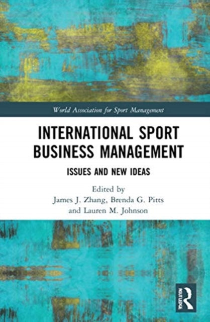 International Sport Business Management Issues and New Ideas World Association for Sport Management Series