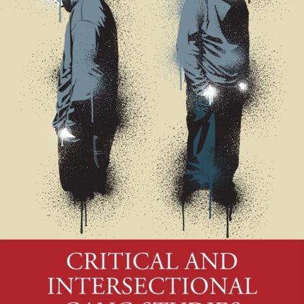 Critical and Intersectional Gang Studies
