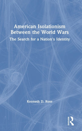 American Isolationism Between the World Wars The Search for a Nations Identity