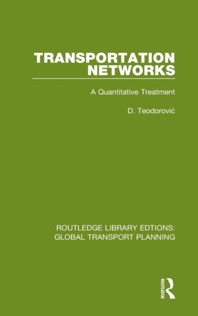 Transportation Networks A Quantitative Treatment 19 Routledge Library Edtions Global Transport Planning