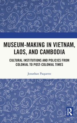 MuseumMaking in Vietnam Laos and Cambodia