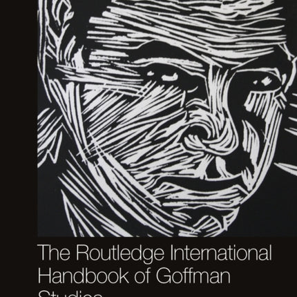 The Routledge International Handbook of Goffman