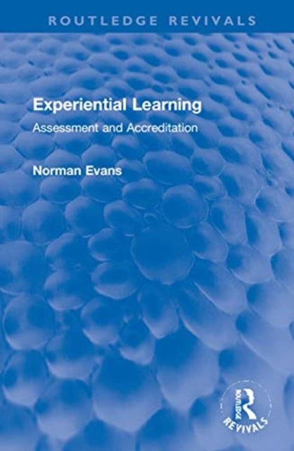 Experiential Learning Assessment and Accreditation Routledge Revivals