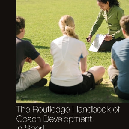 The Routledge Handbook of Coach Development in Sport