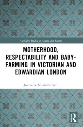 Motherhood Respectability and BabyFarming in