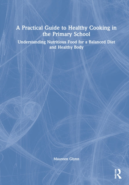 A Practical Guide to Healthy Cooking in the Primary School