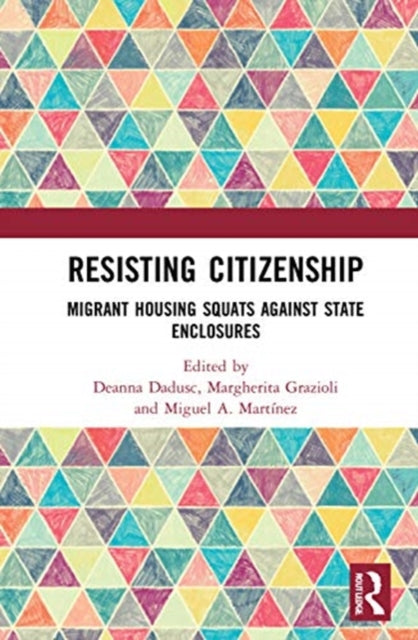 Resisting Citizenship Migrant Housing Squats Against State Enclosures